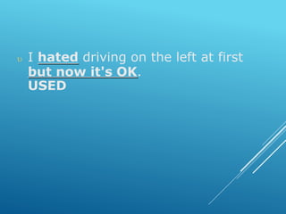  I hated driving on the left at first
but now it's OK.
USED
 