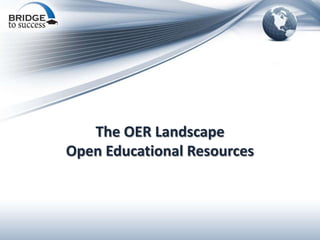 The OER Landscape
Open Educational Resources
 