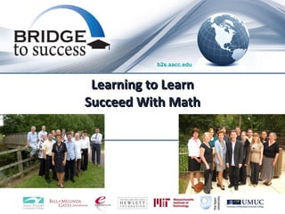 Learning to Learn Succeed With Math b2s.aacc.edu 