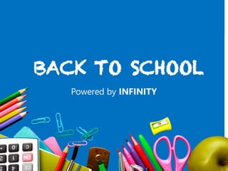 BACK TO SCHOOL
Powered by INFINITY
 