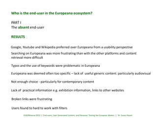 Who is the end-user in the Europeana ecosystem?

PART I
The absent end-user
RESULTS
Google, Youtube and Wikipedia preferre...