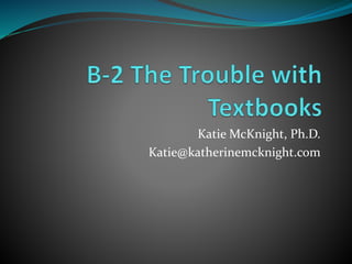 Katie McKnight, Ph.D.
Katie@katherinemcknight.com
 