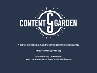 A digital marketing, UX, and technical communication agency
http://contentgarden.org
President and Co-Founder
Assistant Professor at East Carolina University
 