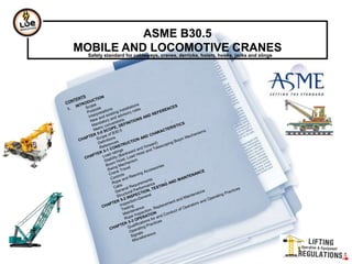 ASME B30.5
MOBILE AND LOCOMOTIVE CRANESSafety standard for cableways, cranes, derricks, hoists, hooks, jacks and slings
 