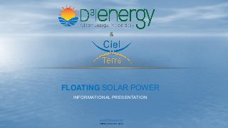 &
FLOATING SOLAR POWER
INFORMATIONAL PRESENTATION
WWW.D3ENERGY.COM
PHONE: (305) 821-6633
 