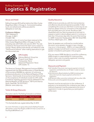 Rolling Forecasts 2010
Logistics & Registration

Venue and Hotel:                                                  Quality Assurance

Rolling Forecasts 2010 will be held at the Hilton Suites          ASMI strives to provide you with the most productive
Magniﬁcent Mile in Chicago IL. Continental breakfast,             and effective educational experience possible. If after
lunch and refreshments will be provided for                       completing the course you feel there is some way we can
delegates on each day.                                            improve, please write your comments on the evaluation
                                                                  form provided upon your arrival. Should you feel
Conference Address:                                               dissatisﬁed with your learning experience and wish to
198 E Delaware Pl                                                 request a credit or refund, please submit it in writing no
Chicago, IL 60611                                                 later than 10 business days after the end of the training
312-664-1100                                                      to: ASMI: Corporate Headquarters; 805 15th Street NW,
A limited number of rooms have been reserved at the               3rd Floor; Washington, D.C. 20005
Hilton Suites Magniﬁcent Mile in Chicago, IL at the
prevailing rate of $176.00 until June 22, 2010. This rate         Note: As speakers are conﬁrmed six months before
is based on the Government Per Diem and is subject to             the event, some speaker changes or topic changes
change. Please call the hotel directly and reference code         may occur in the program. ASMI is not responsible for
“Performance Institute” when making reservations to get           speaker changes, but will work to ensure a comparable
the discounted rate.                                              speaker is located to participate in the program.

                     CPE Credits                                  If for any reason ASMI decides to cancel this conference,
                                                                  ASMI accepts no responsibility for covering airfare,
                     Delivery Method: Group-live
                                                                  hotel or other costs incurred by registrants, including
                     Program Level: Basic
                                                                  delegates, sponsors and guests.
                     Prerequisites: None
                     Advanced Preparation: None
                     CPE Credits: 13
                                                                  Discounts and Payment
The American Strategic Management Institute (ASMI) is             • All ‘Early Bird’ Discounts must require payment at time of
registered with the National Association of State Boards            registration and before the cut-off date in order to receive
                                                                    any discount.
of Accountancy (NASBA) as a sponsor of continuing
                                                                  • Any discounts offered whether by ASMI (including team
professional education on the National Registry of CPE              discounts) must also require payment at the time of
Sponsors. State boards of accountancy have ﬁnal authority           registration.
on the acceptance of individual courses for CPE credit.           • All discount offers cannot be combined with any other offer.
Complaints regarding sponsors may be addressed to the             • Discounts cannot be applied retroactively
National Registry of CPE Sponsors, 150 Fourth Avenue
North, Nashville, TN 37219-2417.                                  Payment must be secured prior to the conference. If
Website: www.nasba.org.                                           payment is not received by the conference start date, a
                                                                  method of payment must be presented at the time of
                                                                  registration in order to guarantee your participation
Tuition & Group Discounts:                                        at the event.
The tuition rate for The Rolling Forecasts is as follows:
 Offerings             Early Bird*     Regular Tuition
 Training              $1599             $1699

* For the Early Bird rate, register before May 12, 2010

For more information on group discounts for Rolling Forecasts
2010 please contact Paul Rogers at 858-737-4122 or email him at
Paul.Rogers@ASMIweb.com.



6
 