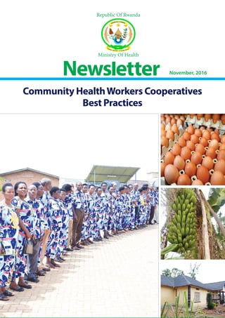 Community HealthWorkers Cooperatives
Best Practices
November, 2016Newsletter
Republic Of Rwanda
Ministry Of Health
 