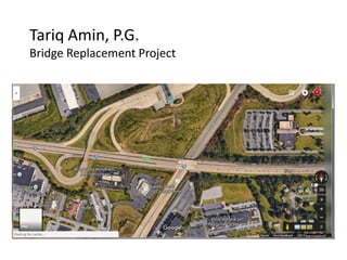Tariq Amin, P.G.
Bridge Replacement Project
 