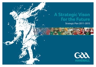 A Strategic Vison
for the Future
Strategic Plan 2011-2015
 
