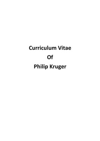 Curriculum Vitae
Of
Philip Kruger
 