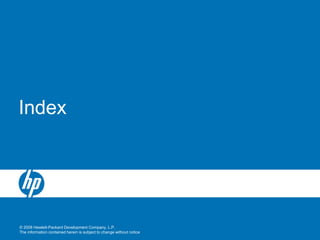 © 2008 Hewlett-Packard Development Company, L.P.
The information contained herein is subject to change without notice
Index
 