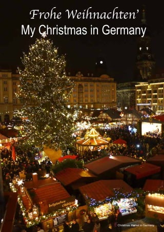 Frohe Weihnachten’
My Christmas in Germany
Christmas Market in Germany
COSMOPOLITAN 7
 