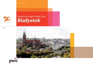 2011
www.pwc.com/pl
Reports on major Polish cities
Białystok
 
