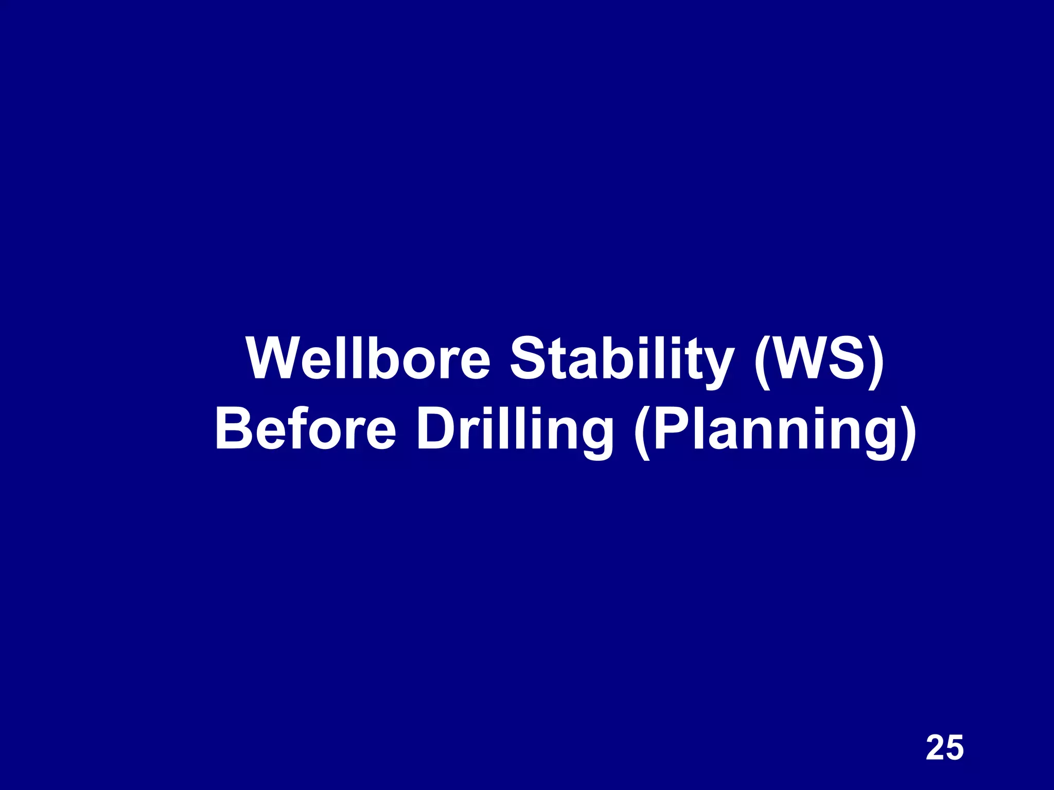 Wellbore Stability (WS)
Before Drilling (Planning)
25
 