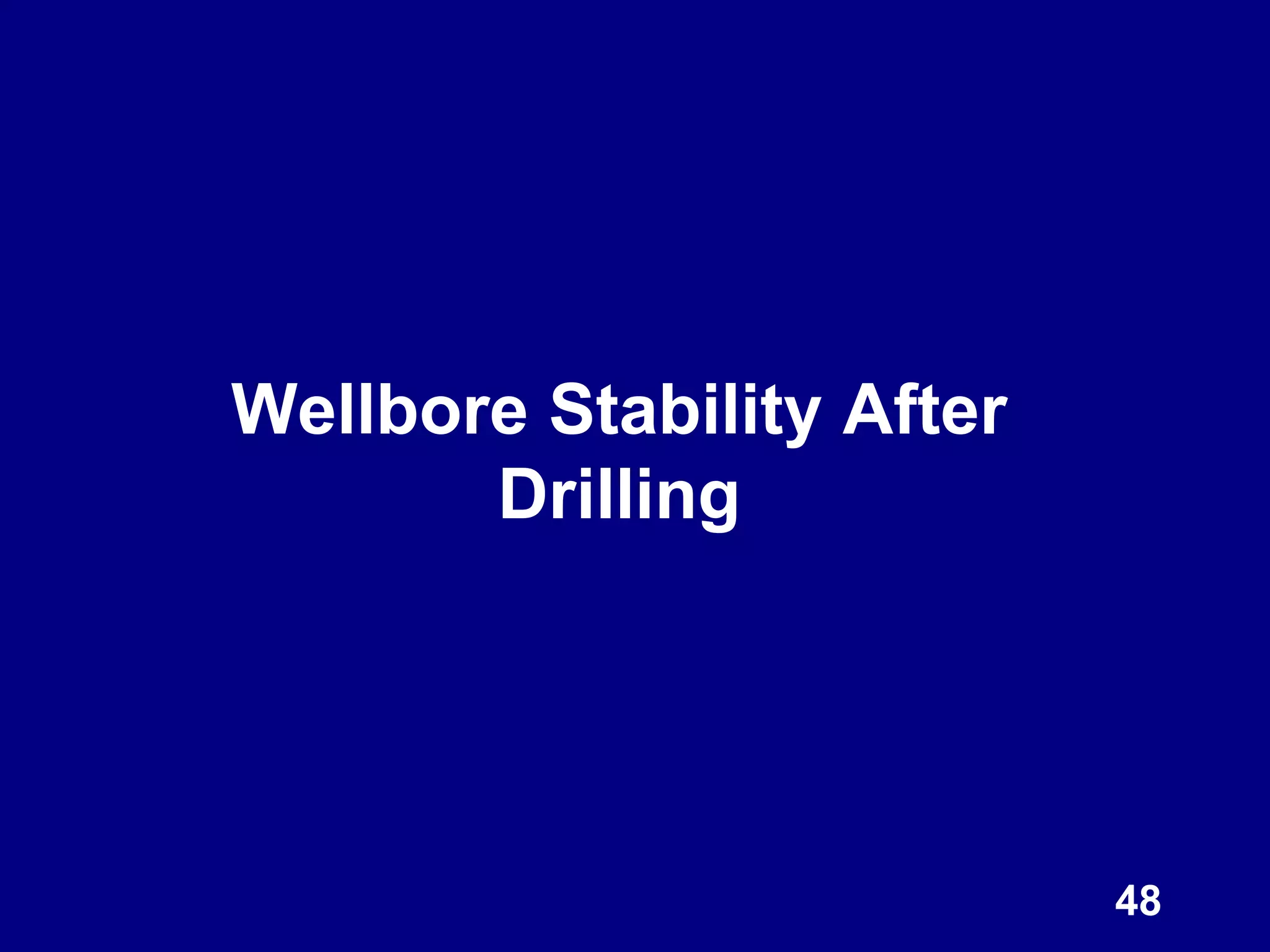 Wellbore Stability After
Drilling
48
 