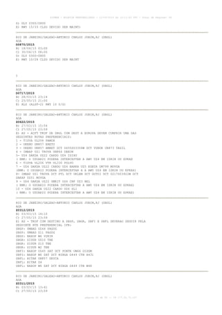 AISWEB - BOLETIM PERSONALIZADO - 12/04/2015 às 15:11:02 UTC - Total de Páginas: 58
página 42 de 58 :: IP 177.32.73.107
D) DLY 0300/0800
E) RWY 15/33 CLSD DEVIDO SER MAINT)
RIO DE JANEIRO/GALEAO-ANTONIO CARLOS JOBIM,RJ (SBGL)
AGA
D0870/2015
B) 18/04/15 03:00
C) 30/04/15 08:00
D) DLY 0300-0800
E) RWY 10/28 CLSD DEVIDO SER MAINT
)
RIO DE JANEIRO/GALEAO-ANTONIO CARLOS JOBIM,RJ (SBGL)
AGA
D0717/2015
B) 28/03/15 23:14
C) 25/05/15 21:00
E) ALS (ALSF-2) RWY 10 U/S)
RIO DE JANEIRO/GALEAO-ANTONIO CARLOS JOBIM,RJ (SBGL)
AGA
Z0622/2015
B) 27/03/15 15:54
C) 27/05/15 23:59
E) AD - ACFT TKOF DE SBGL COM DEST A EUROPA DEVEM CUMPRIR UMA DAS
SEGUINTES ROTAS PREFERENCIAIS:
1 - TISVA UL206 PAMOX
2 - UKENU UN857 ERETU
3 - UKENU UN857 AMBET DCT 0455S03354W DCT VUNOK UN873 TASIL
4 - IMBAP UZ1 TROVA UN866 DEKON
5- UZ4 DAKDA UZ22 CARDO UZ4 ISIXU
( RMK: O USUARIO PODERA INTERCEPTAR A AWY UZ4 EM ISRIN OU EPKAX
6 - TISVA UL206 VTR UL330 POLVO
7 - UZ4 DAKDA UZ22 CARDO UZ4 BARKA UZ5 EGBIR UM799 MOVGA
(RMK: O USUARIO PODERA INTERCEPTAR A A AWY UZ4 EM ISRIN OU EPKAX)
8- IMBAP UZ1 TROVA DCT PTL DCT UKLEM DCT GUTOI DCT 0217S03922W DCT
DAKAP UZ51 MOVGA
9 - UZ4 DAKDA UZ22 UMKIT UZ4 CNF UZ3 BEL
( RMK: O USUARIO PODERA INTERCEPTAR A AWY UZ4 EM ISRIN OU EPKAX)
10 - UZ4 DAKDA UZ22 CARDO UZ4 SLI
( RMK: O USUARIO PODERA INTERCEPTAR A AWY UZ4 EM ISRIN OU EPKAX)
RIO DE JANEIRO/GALEAO-ANTONIO CARLOS JOBIM,RJ (SBGL)
AGA
Z0312/2015
B) 03/03/15 14:10
C) 27/05/15 23:59
E) AD - TKOF COM DESTINO A SBSP, SBGR, SBFI E SBFL DEVERAO SEGUIR PELA
SEGUINTE RTE PREFERENCIAL IFR:
SBSP: UMBAD UZ44 PAGOG
SBSP: UMBAD Z11 PAGOG
SBSP: NAXOP W6 VUKIK
SBGR: SIDUR UZ10 TBE
SBGR: SIDUR Z10 TBE
SBGR: SIDUR W2 TBE
SBFI: NAXOP UZ45 SAT DCT PONTE UW66 DIDOM
SBFI: NAXOP W6 SAT DCT NIBGA G449 CTB A431
SBFL: BITAK UN857 DEUCA
SBFL: BITAK Z4
SBFL: NAXOP W6 SAT DCT NIBGA G449 CTB W48
RIO DE JANEIRO/GALEAO-ANTONIO CARLOS JOBIM,RJ (SBGL)
AGA
Z0311/2015
B) 03/03/15 13:41
C) 27/05/15 23:59
 