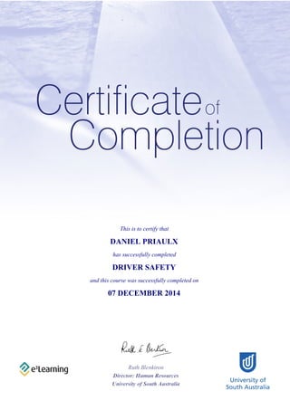 This is to certify that
DANIEL PRIAULX
has successfully completed
DRIVER SAFETY
and this course was successfully completed on
07 DECEMBER 2014
 