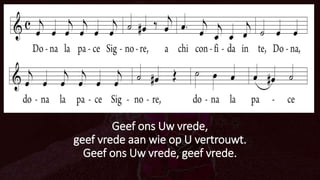 Dona la pace Signore,
a chi confida in te,
Dona, dona la pace Signore,
dona la pace
Geef ons Uw vrede,
geef vrede aan wie op U vertrouwt.
Geef ons Uw vrede, geef vrede.
 