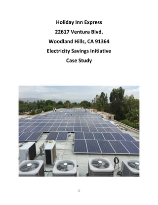 1
Holiday Inn Express
22617 Ventura Blvd.
Woodland Hills, CA 91364
Electricity Savings Initiative
Case Study
 