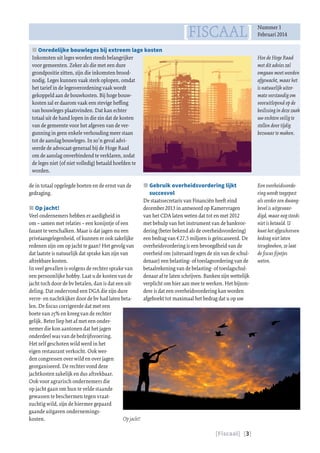 [Fiscaal] [3]
[FISCAAL] Nummer 1
Februari 2014
Een overheidsvorde-
ring wordt toegepast
als eerder een dwang-
bevel is uitgevaar-
digd, maar nog steeds
niet is betaald. U
kunt het afgeschreven
bedrag niet laten
terugboeken, zo laat
de fiscus fijntjes
weten.
JJ Gebruik overheidsvordering lijkt
succesvol
De staatssecretaris van Financiën heeft eind
december 2013 in antwoord op Kamervragen
van het CDA laten weten dat tot en met 2012
met behulp van het instrument van de bankvor-
dering (beter bekend als de overheidsvordering)
een bedrag van € 27,5 miljoen is geïncasseerd. De
overheidsvordering is een bevoegdheid van de
overheid om (uiteraard tegen de zin van de schul-
denaar) een belasting- of toeslagvordering van de
betaalrekening van de belasting- of toeslagschul-
denaar af te laten schrijven. Banken zijn wettelijk
verplicht om hier aan mee te werken. Het bijzon-
dere is dat een overheidsvordering kan worden
afgeboekt tot maximaal het bedrag dat u op uw
de in totaal opgelegde boeten en de ernst van de
gedraging.
JJ Op jacht!
Veel ondernemers hebben er aardigheid in
om – samen met relaties – een konijntje of een
fazant te verschalken. Maar is dat jagen nu een
privéaangelegenheid, of kunnen er ook zakelijke
redenen zijn om op jacht te gaan? Het gevolg van
dat laatste is natuurlijk dat sprake kan zijn van
aftrekbare kosten.
In veel gevallen is volgens de rechter sprake van
een persoonlijke hobby. Laat u de kosten van de
jacht toch door de bv betalen, dan is dat een uit-
deling. Dat ondervond een DGA die zijn dure
verre- en nachtkijker door de bv had laten beta-
len. De fiscus corrigeerde dat met een
boete van 25% en kreeg van de rechter
gelijk. Beter liep het af met een onder-
nemer die kon aantonen dat het jagen
onderdeel was van de bedrijfsvoering.
Het zelf geschoten wild werd in het
eigen restaurant verkocht. Ook wer-
den congressen over wild en over jagen
georganiseerd. De rechter vond deze
jachtkosten zakelijk en dus aftrekbaar.
Ook voor agrarisch ondernemers die
op jacht gaan om hun te velde staande
gewassen te beschermen tegen vraat-
zuchtig wild, zijn de hiermee gepaard
gaande uitgaven ondernemings­
kosten.
JJ Onredelijke bouwleges bij extreem lage kosten
Inkomsten uit leges worden steeds belangrijker
voor gemeenten. Zeker als die met een dure
grondpositie zitten, zijn die inkomsten brood-
nodig. Leges kunnen vaak sterk oplopen, omdat
het tarief in de legesverordening vaak wordt
gekoppeld aan de bouwkosten. Bij hoge bouw-
kosten zal er daarom vaak een stevige heffing
van bouwleges plaatsvinden. Dat kan echter
totaal uit de hand lopen in die zin dat de kosten
van de gemeente voor het afgeven van de ver-
gunning in geen enkele verhouding meer staan
tot de aanslag bouwleges. In zo’n geval advi-
seerde de advocaat-generaal bij de Hoge Raad
om de aanslag onverbindend te verklaren, zodat
de leges niet (of niet volledig) betaald hoefden te
worden.
Hoe de Hoge Raad
met dit advies zal
omgaan moet worden
afgewacht, maar het
is natuurlijk uiter-
mate verstandig om
vooruitlopend op de
beslissing in deze zaak
uw rechten veilig te
stellen door tijdig
bezwaar te maken.
Op jacht!
 