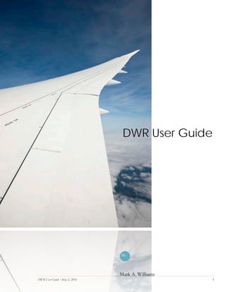 DWR User Guide  May 2, 2016 1
DWR User Guide
Mark A. Williams
By
 
