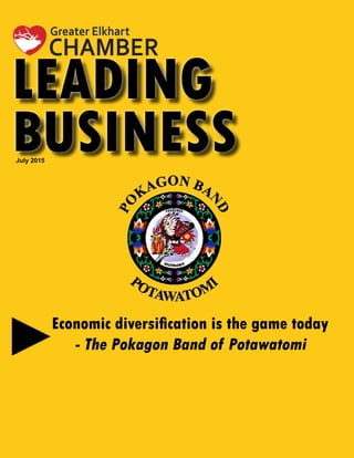 July 2015
LEADING
BUSINESS
Economic diversification is the game today
- The Pokagon Band of Potawatomi
 