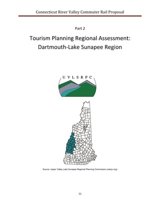 Connecticut River Valley Commuter Rail Proposal
11
Part 2
Tourism Planning Regional Assessment:
Dartmouth-Lake Sunapee Region
Source: Upper Valley Lake Sunapee Regional Planning Commission (ulsrpc.org)
 