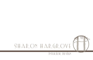 Sharon Hargrove
INTERIOR DESIGN
 