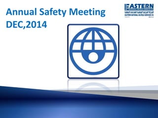 Annual Safety Meeting
DEC,2014
 