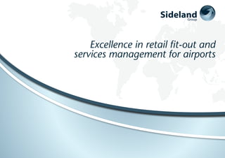 Excellence in retail fit-out and
services management for airports
 