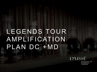 1
LEGENDS TOUR
AMPLIFICATION
PLAN DC +MD
 