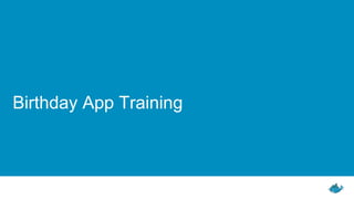 25
Birthday App Training
 