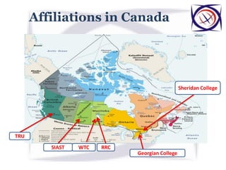 Affiliations in Canada
TRU
RRC
Sheridan College
Georgian College
SIAST WTC
 
