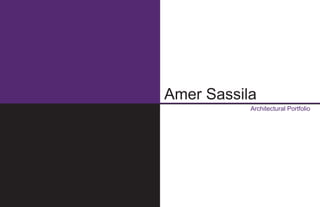 Amer Sassila
Architectural Portfolio
 