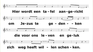 Hier wordt een tafel aangericht
om Jezus te gedenken
die voor ons leven en geluk
zich weg heeft willen schenken.
 