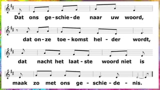 Dat ons geschiede naar uw
woord,
dat onze toekomst helder wordt,
dat nacht het laatste woord niet is
maak zo met ons geschiedenis.
(SteehouderMichaël/BiesbrouckP)
 