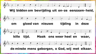 Wij bidden om bevrijding
uit onze eenzaamheid,
om gloed van nieuwe tijding
in deze kille tijd.
Maak ons weer heel en waar,
de minste mens geborgen,
o God, wij met elkaar.
 