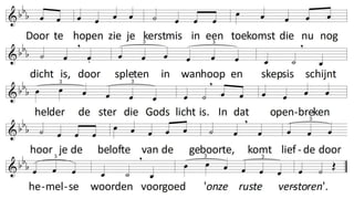Door te hopen zie je kerstmis
in een toekomst die nu nog dicht is,
door spleten in wanhoop en skepsis
schijnt helder de ster die Gods licht is.
In dat openbreken hoor je
de belofte van de geboorte,
komt liefde door hemelse woorden
voorgoed 'onze ruste verstoren'.
1.
Geen hocus pocus
of bol van kristal
kan ons vertellen
wat er komen zal.
2.
In onze wereld
is liefde vaak klein
breek door je aardkorst
breek door schone schijn.
3.
Soms breekt zelfs water,
verlossing komt zacht.
Nu is plots later,
(het) kind komt onverwacht.
 
