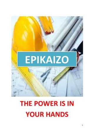 1
THE POWER IS IN
YOUR HANDS
EPIKAIZO
 