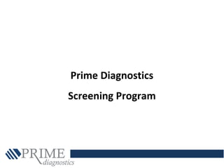 Prime Diagnostics
Screening Program
 