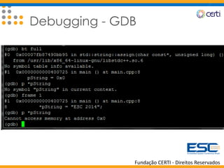 Fundação CERTI - Direitos Reservados
Debugging - GDB
 