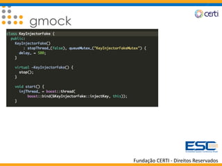Fundação CERTI - Direitos Reservados
gmock
 
