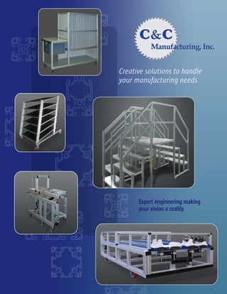 Creative solutions to handle
your manufacturing needs
Expert engineering making
your vision a reality
 