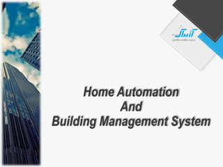 Home Automation
And
Building Management System
 