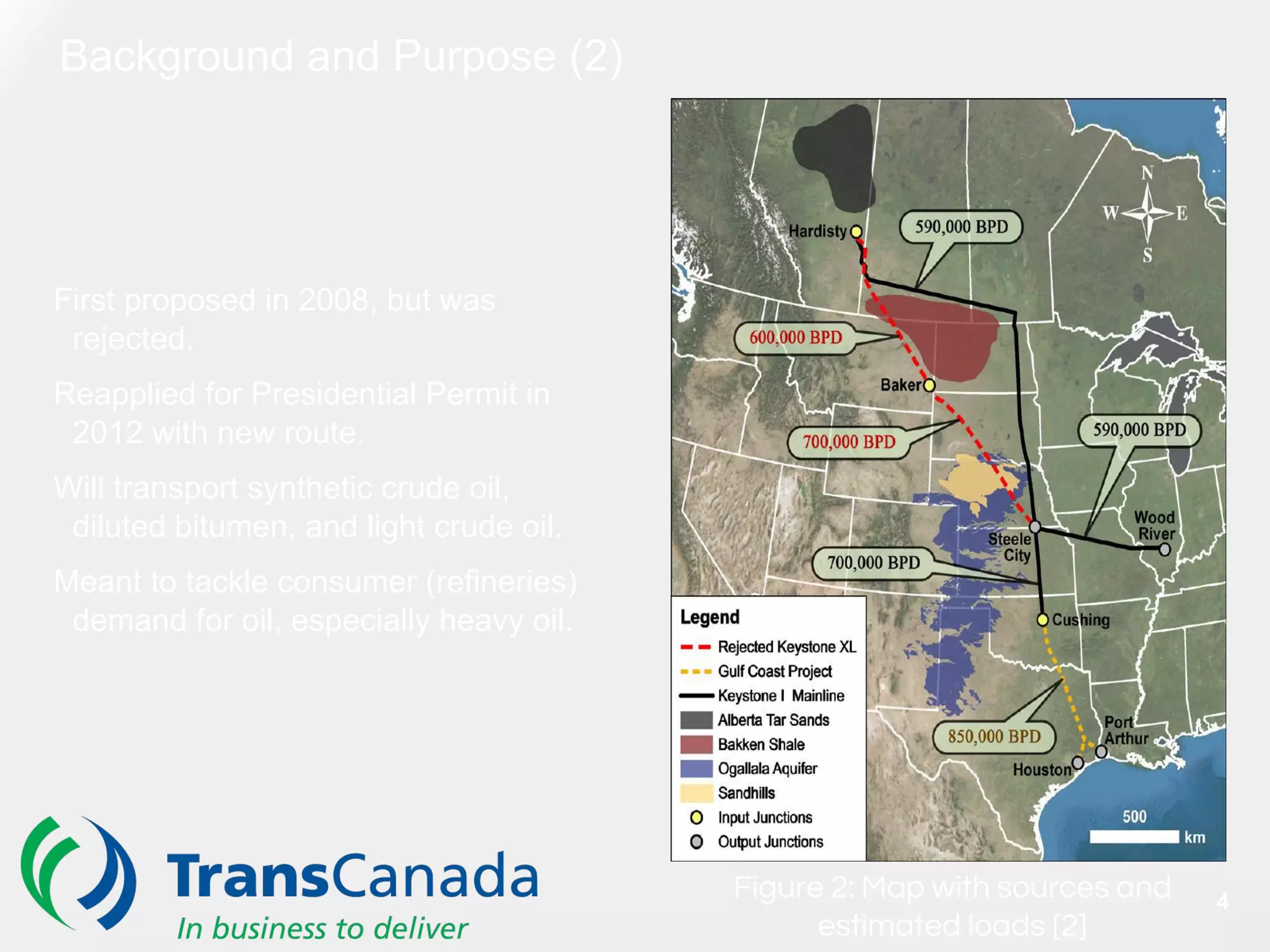 Background and Purpose (2)
Figure 2: Map with sources and
estimated loads [2]
First proposed in 2008, but was
rejected.
Reapplied for Presidential Permit in
2012 with new route.
Will transport synthetic crude oil,
diluted bitumen, and light crude oil.
Meant to tackle consumer (refineries)
demand for oil, especially heavy oil.
4
 