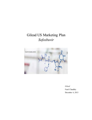 Gilead US Marketing Plan
Sofosbuvir
Gilead
Fazal Chaudhry
December 6, 2013
 