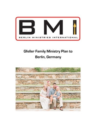  
	
  
	
  
	
  
	
  
Gfeller Family Ministry Plan to
Berlin, Germany
	
  
	
  
 