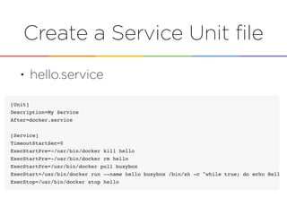 Create a Service Unit ﬁle
• hello.service
 