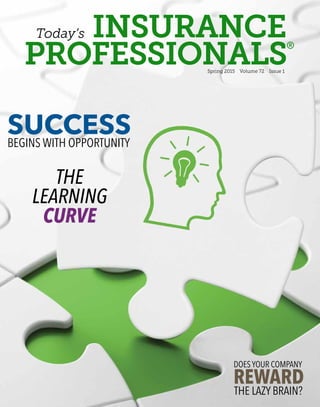 SUCCESSBEGINS WITH OPPORTUNITY
THE
LEARNING
CURVE
REWARD
DOES YOUR COMPANY
THE LAZY BRAIN?
Spring 2015 Volume 72 Issue 1
 