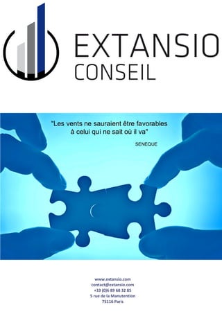 www.extansio.com
contact@extansio.com
+33 (0)6 89 68 32 85
5 rue de la Manutention
75116 Paris
 